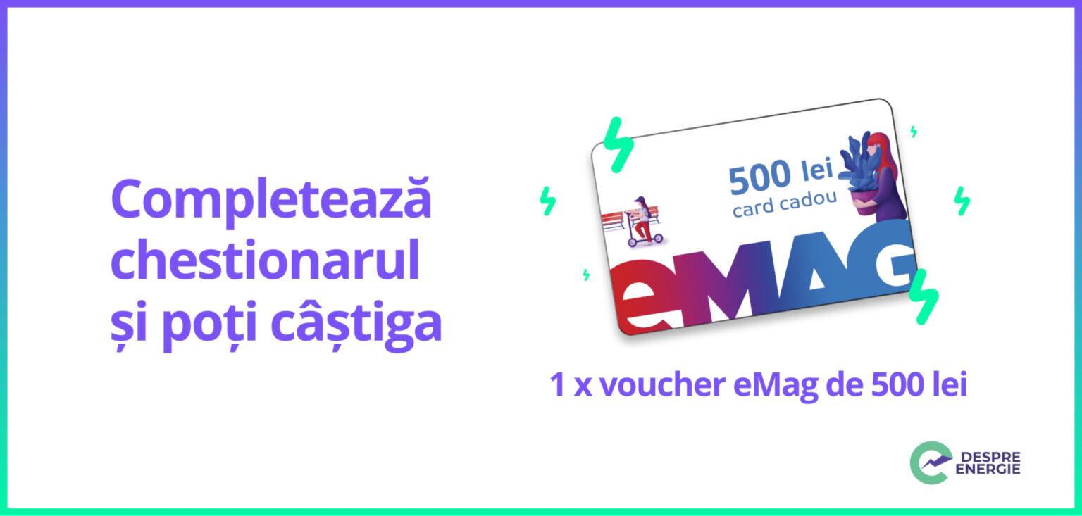 Participă la sondajul „Comportamentul românilor privind măsurile de eficiență energetică”și câștigă un card eMag de 500 de lei